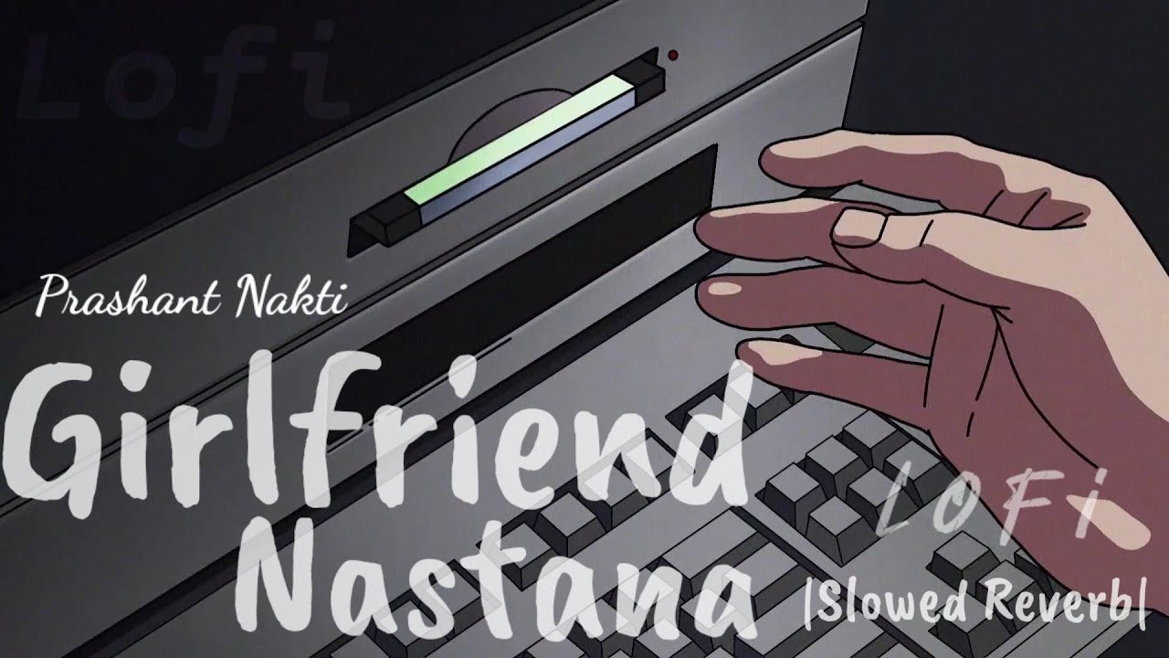Girlfriend Nastana ✨&hearts;️|#Lofi|#MarathiLoveSongLofi|#PrashantNakti|#Bob|#ShradhaPawar|#VaibhavLofi|