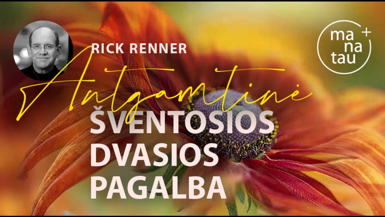 Antgamtinė Šventosios Dvasios pagalba RICK RENNER