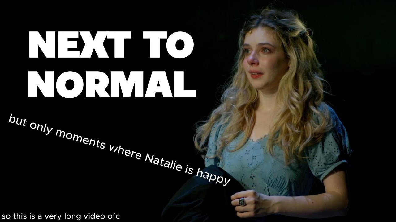 Next to Normal - But Natalie is happy?!?!