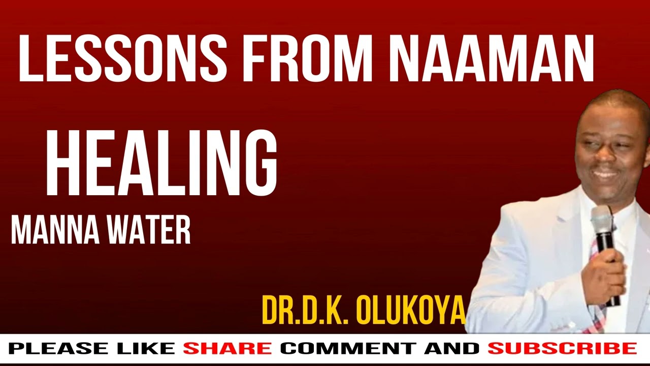 Lessons from Naaman Healing -  manna water mfm DR .D . K . OLUKOYA