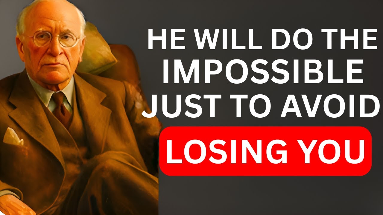He Will Do the Impossible Just to Avoid Losing You | Carl Jung