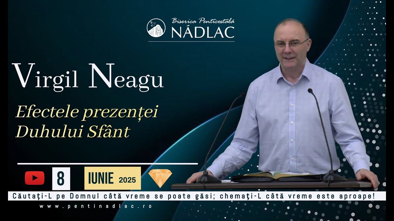 Virgil Neagu - Efectele prezenței Duhului Sfânt