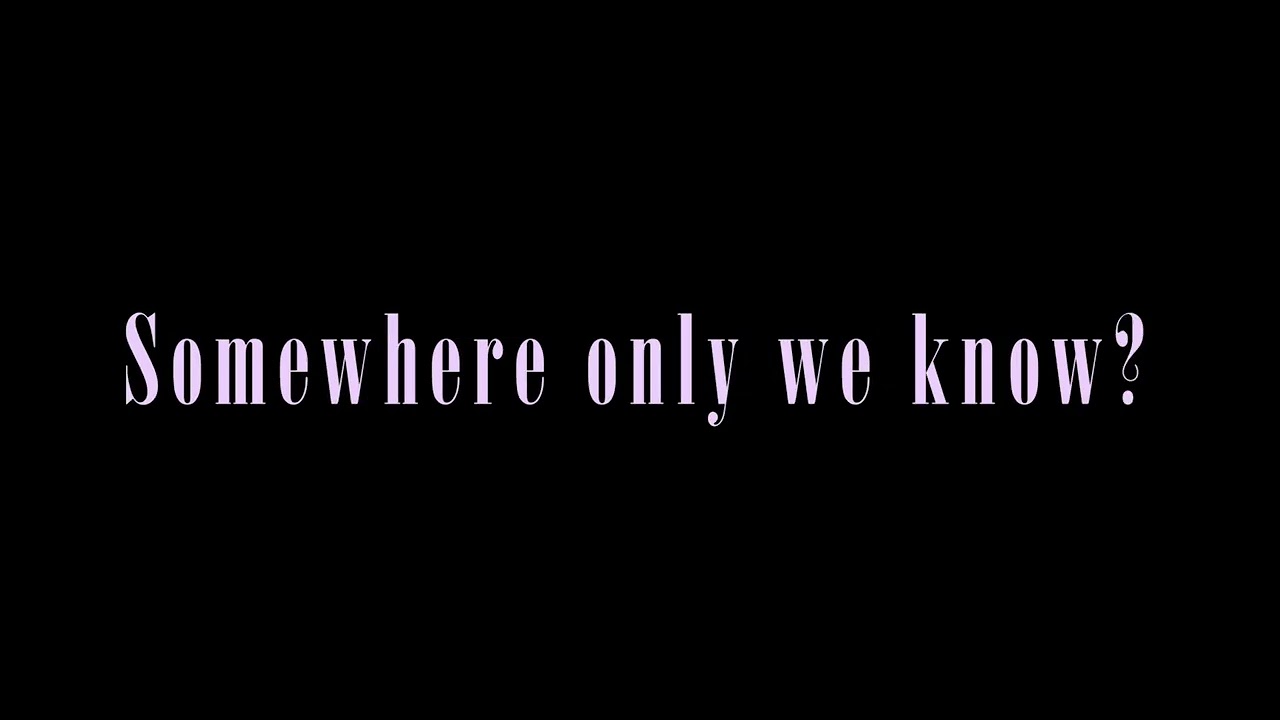 So why dont we go, somewhere only we know?- OC animation