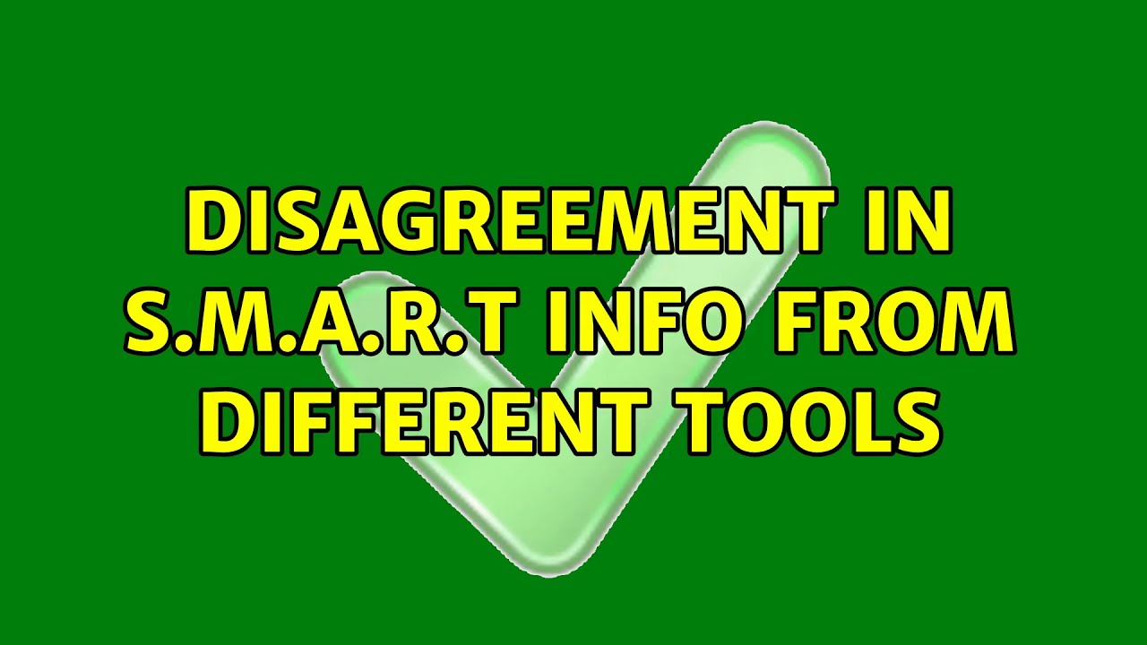 Disagreement in S.M.A.R.T info from different tools (3 Solutions!!)