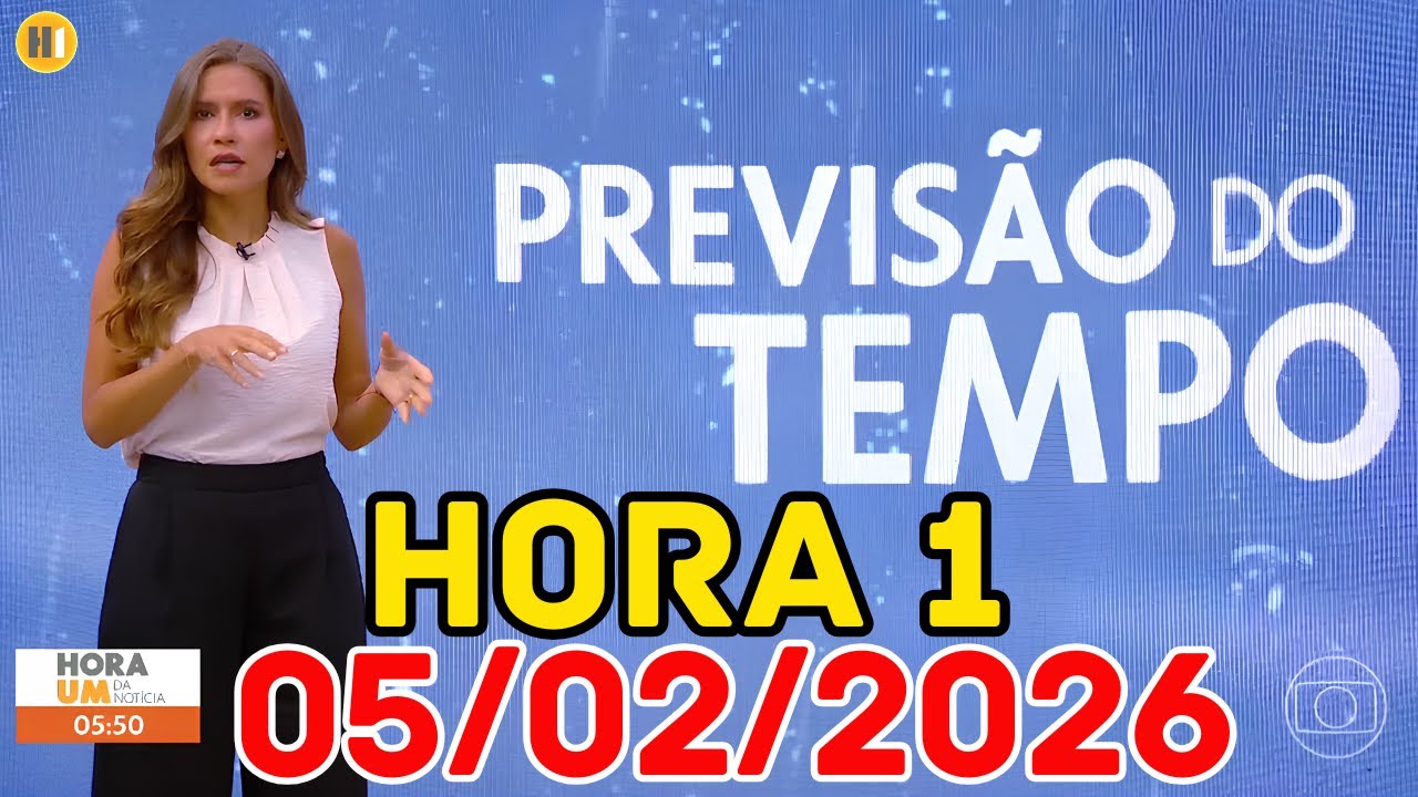 HORA 1 - PREVISÃO DO TEMPO - 05/02/2026 / QUINTA FEIRA