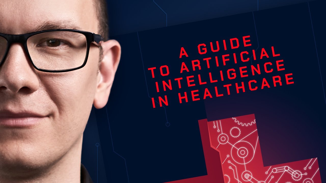 A Guide To Artificial Intelligence In Healthcare: E-Book