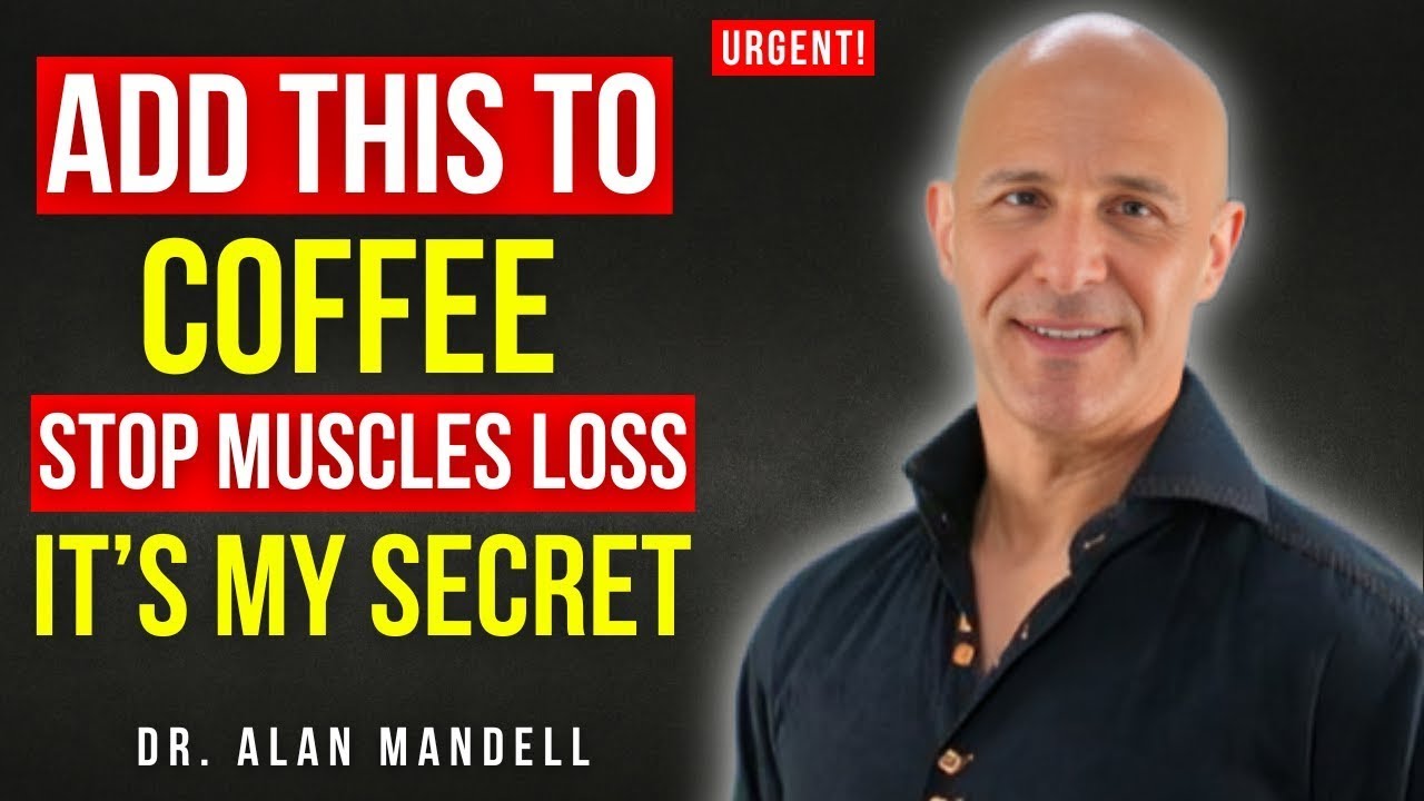Over 65? Add THIS to Your COFFEE to STOP Muscle Loss & FIGHT SARCOPENIA FAST! | Dr. Alan Mandell