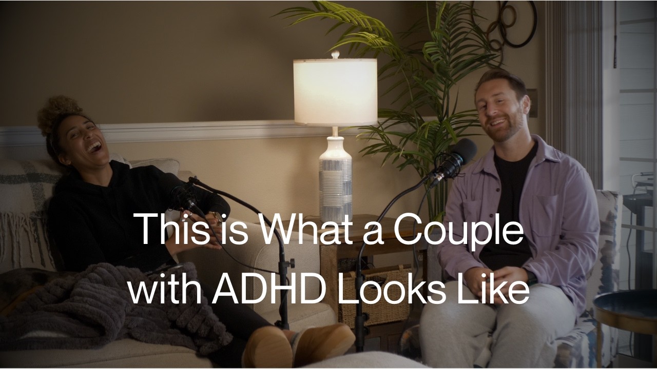 Here's What a Couple with ADHD Looks Like