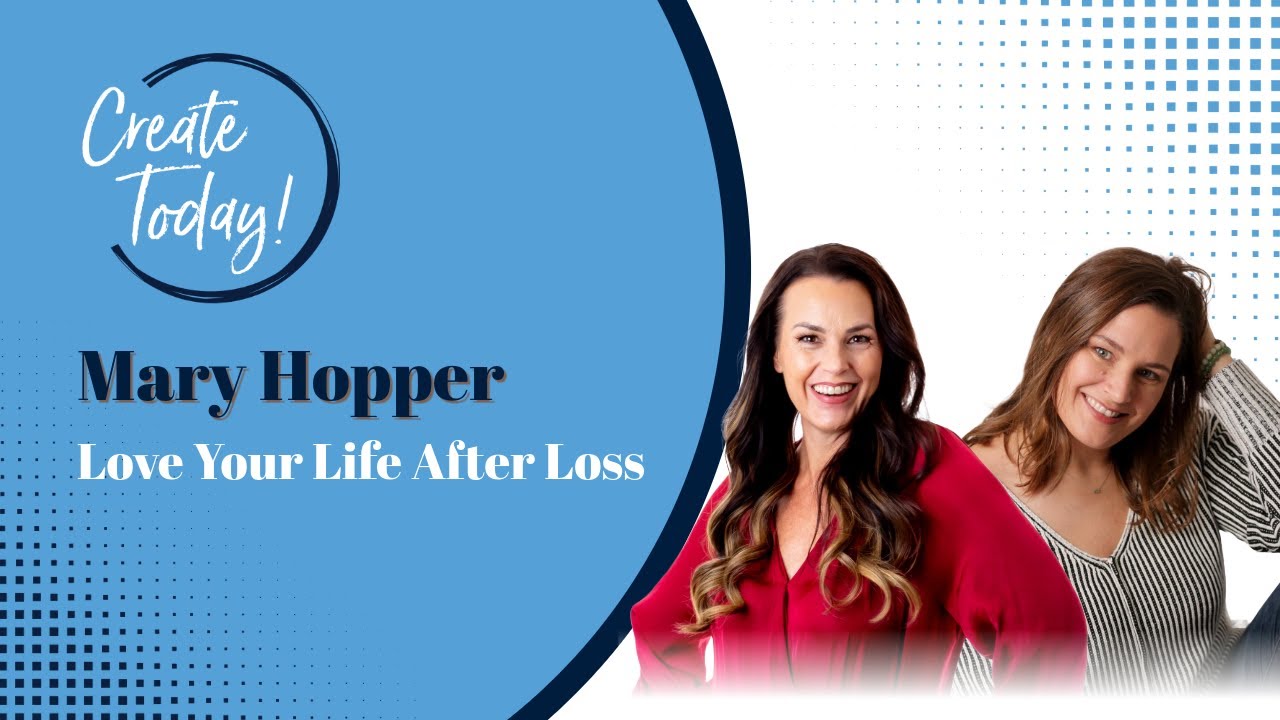 46-Love Your Life After Loss With Mary Hopper