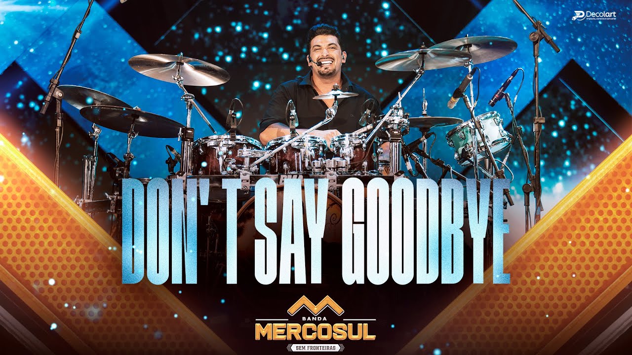 BANDA MERCOSUL - DON&rsquo;T SAY GOODBYE (DVD Sem Fronteiras)