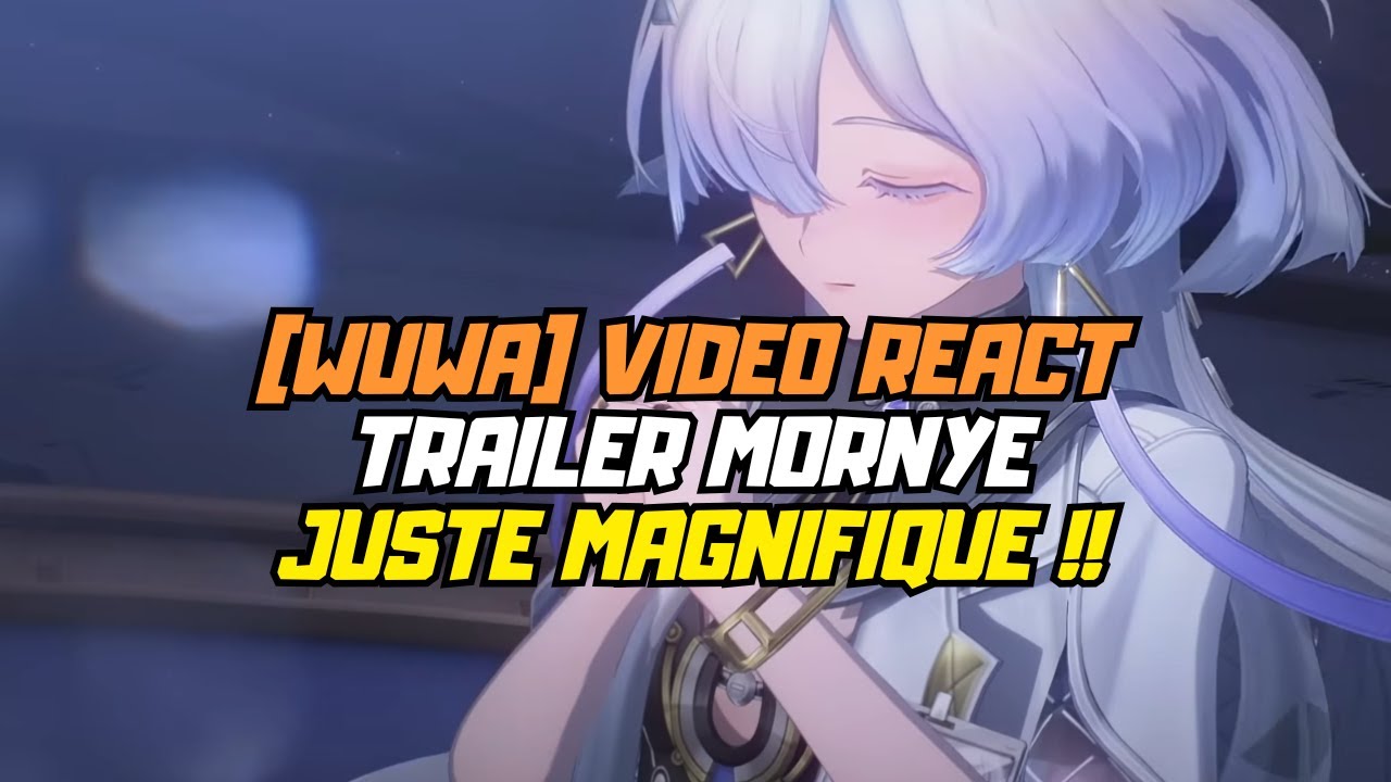 [WuWa] Ce trailer est Magnifique !! Vidéo react trailer Mornye.