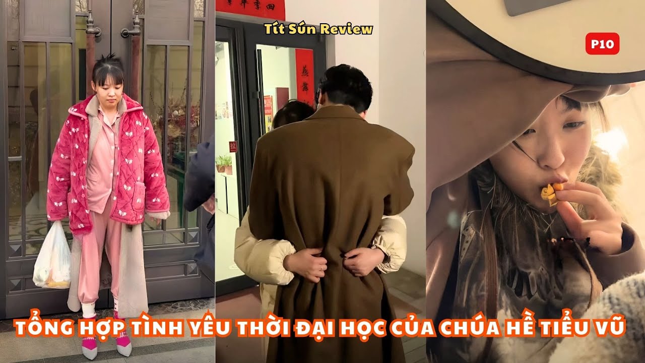 Tổng Hợp Tình Yêu Thời Đại Học Của Chúa Hề Tiểu Vũ Phần 10 | Nụ hôn định mệnh của chúa hề.