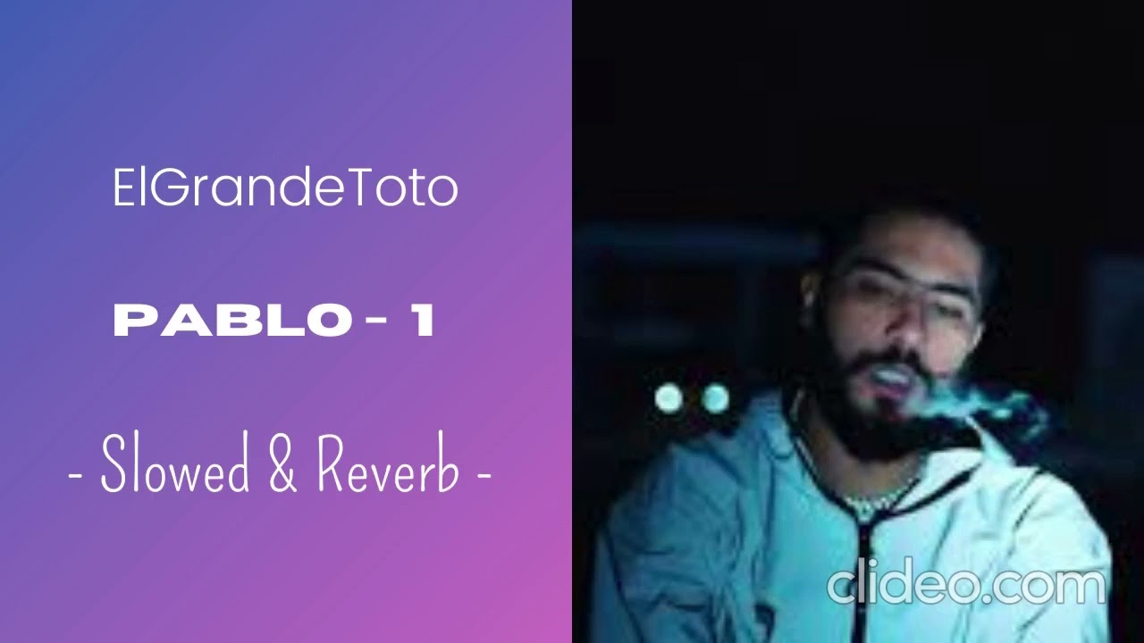 ElGrandeToto - Pablo (Ｓｌｏｗｅｄ ＆ Ｒｅｖｅｒｂ)