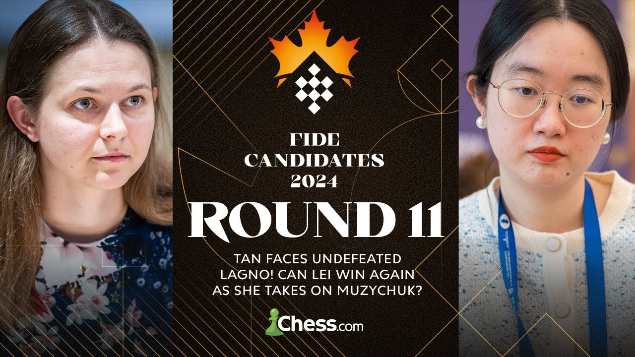 FIDE Women's Candidates 2024 Rd 11 | Tan Faces Undefeated Lagno! Can Lei Win Again vs Muzychuk?