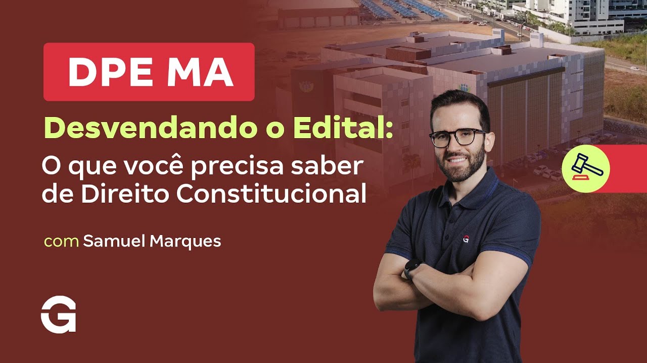 Concurso DPE MA | Desvendando o Edital: o que Você precisa saber de Direito Constitucional
