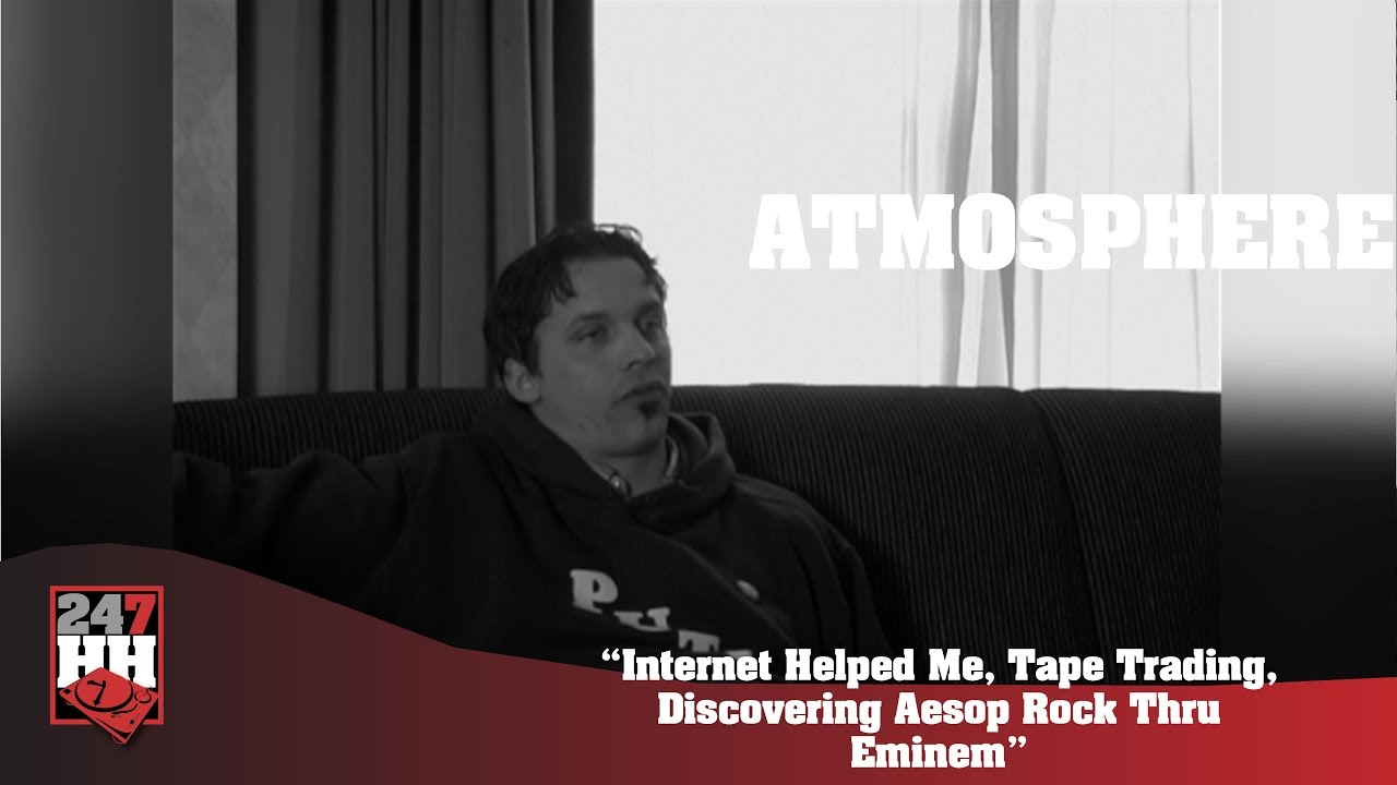 Atmosphere - Internet Helped Me, Tape Trading, Discovering Aesop Rock Thru Eminem (247HH Archives)