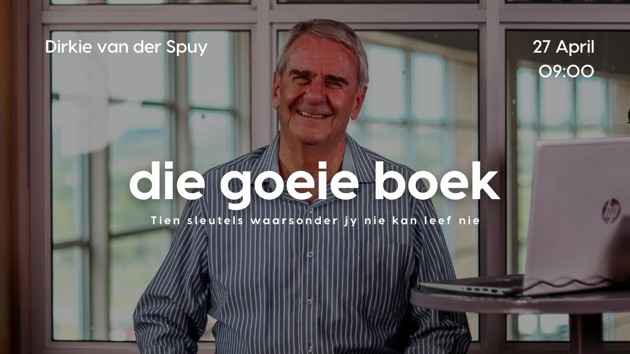 27 April '25 Die Goeie Boek: Tien sleutels waarsonder jy nie kan leef nie. | Dirkie van der Spuy