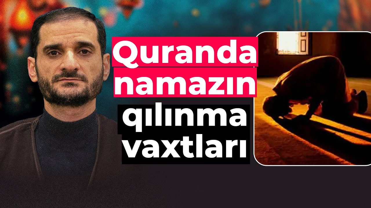 ŞİƏ CAVAB VERİR-019. Quranda namazın qılınma vaxtları - Seyyid Elman