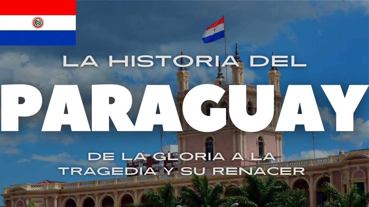 PARAGUAY: El País que Resurgió de las Cenizas | Historia Completa