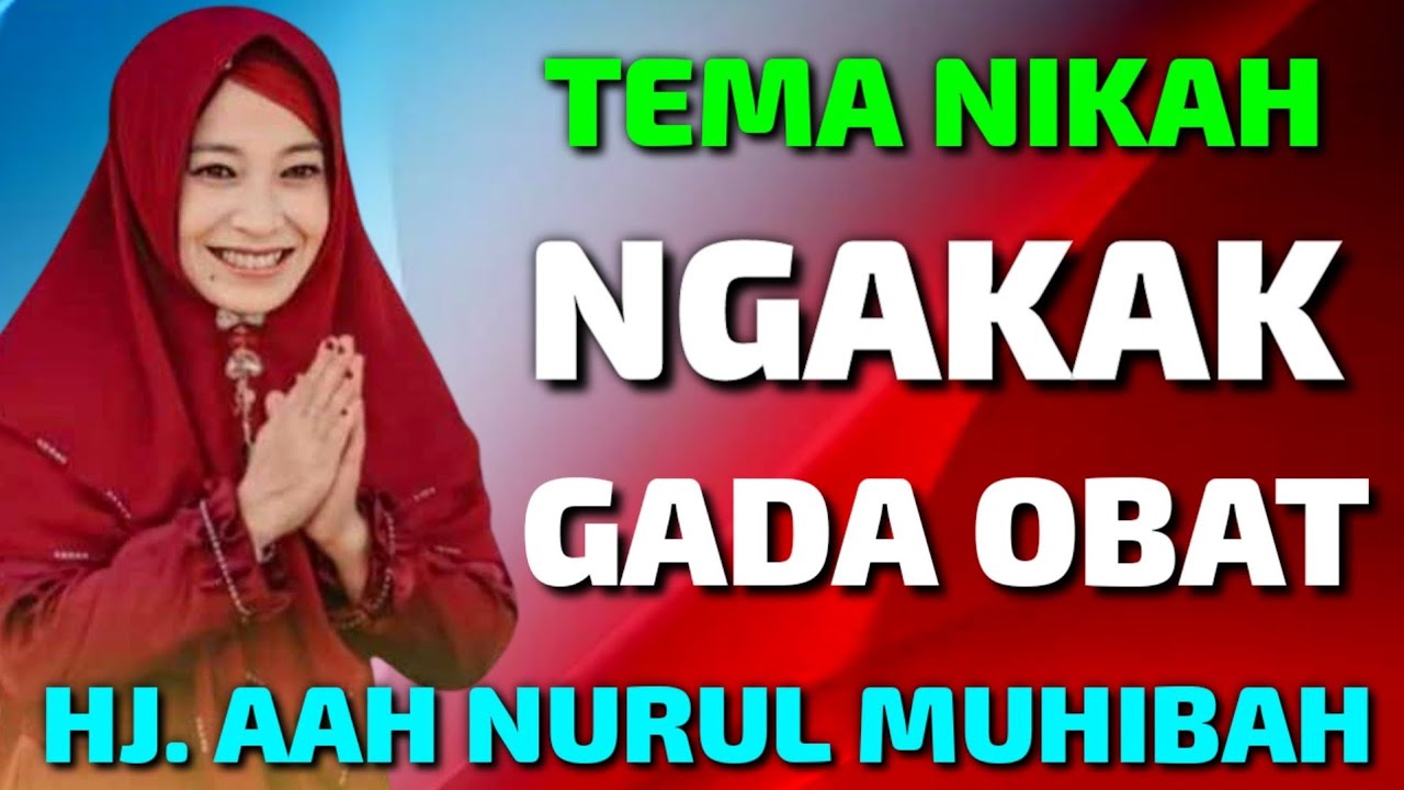 TEMA NIKAH CERAMAH LUCU HJ. AAH NURUL MUHIBAH TERBARU