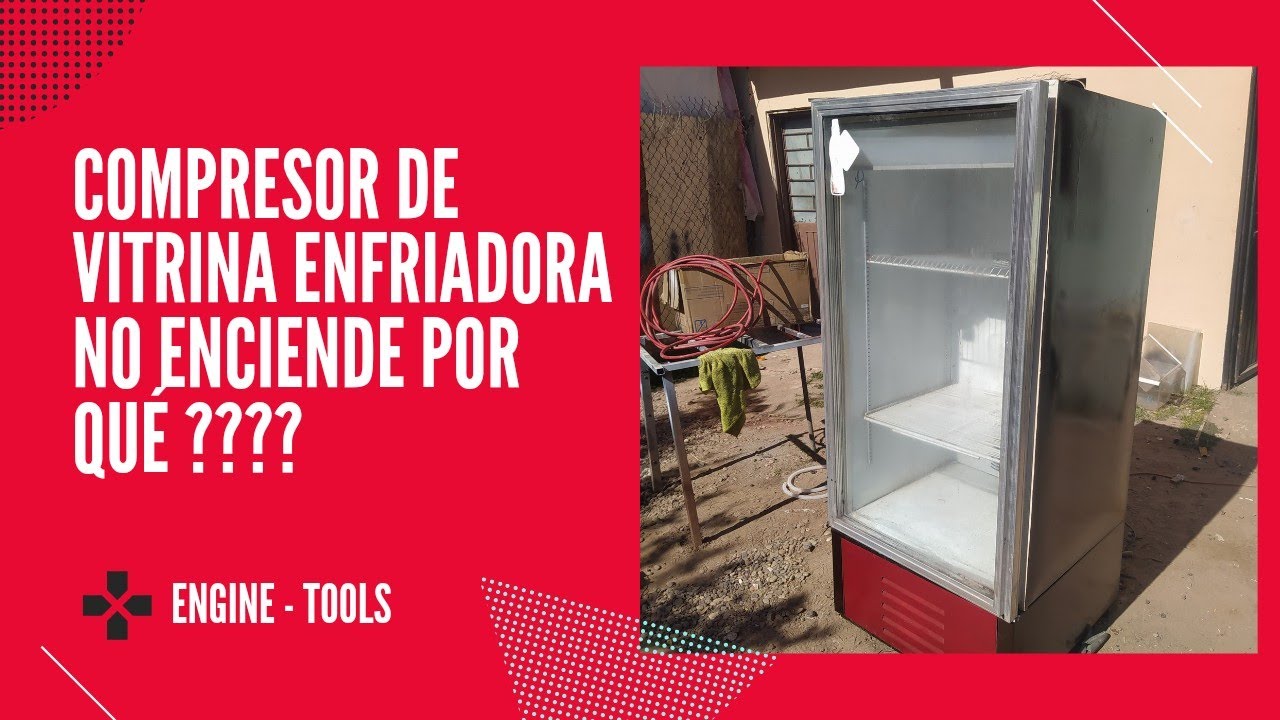 que hacer cuando el compresor de una vitrina enfriadora no enciende.