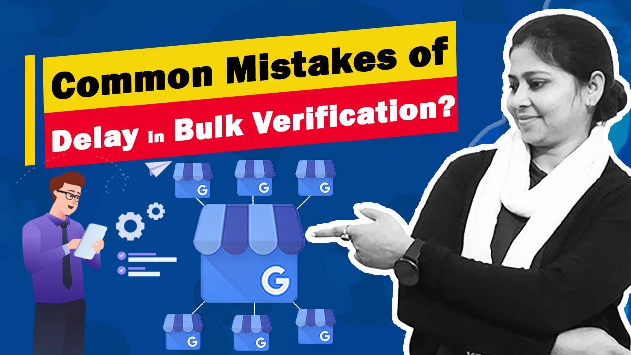 Google My Business Bulk Verification Common Mistakes - Why Delay Verify GMB Listing
