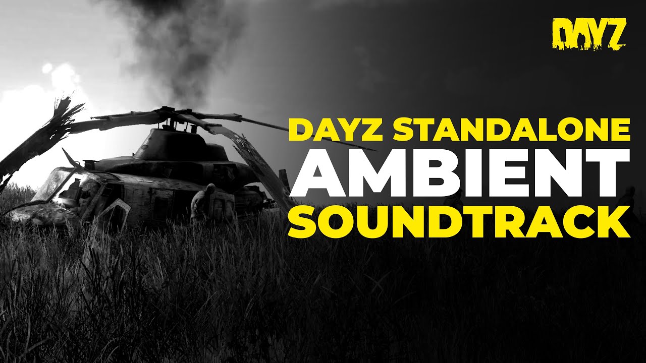 DAYZ STANDALONE OST - FULL AMBIENT SOUNDTRACK BY FILIP MÍŠEK | DAYZ STANDALONE 1.25