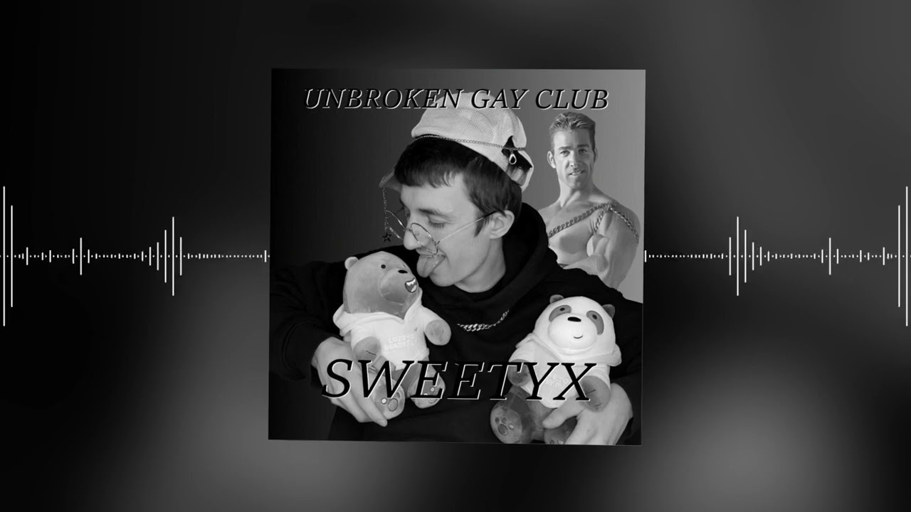 SWEETYX &ndash; Unbroken Gay Club (Official audio)