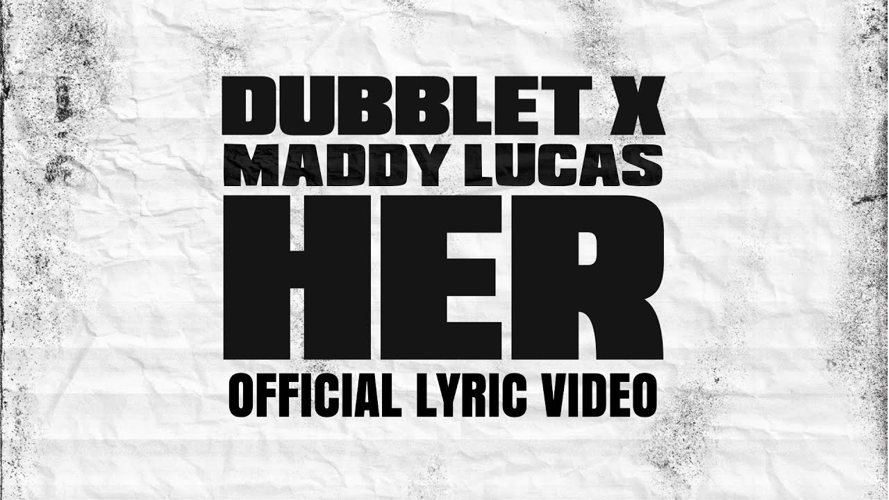 DubbleT & Maddy Lucas - Her (Official Lyric Video)