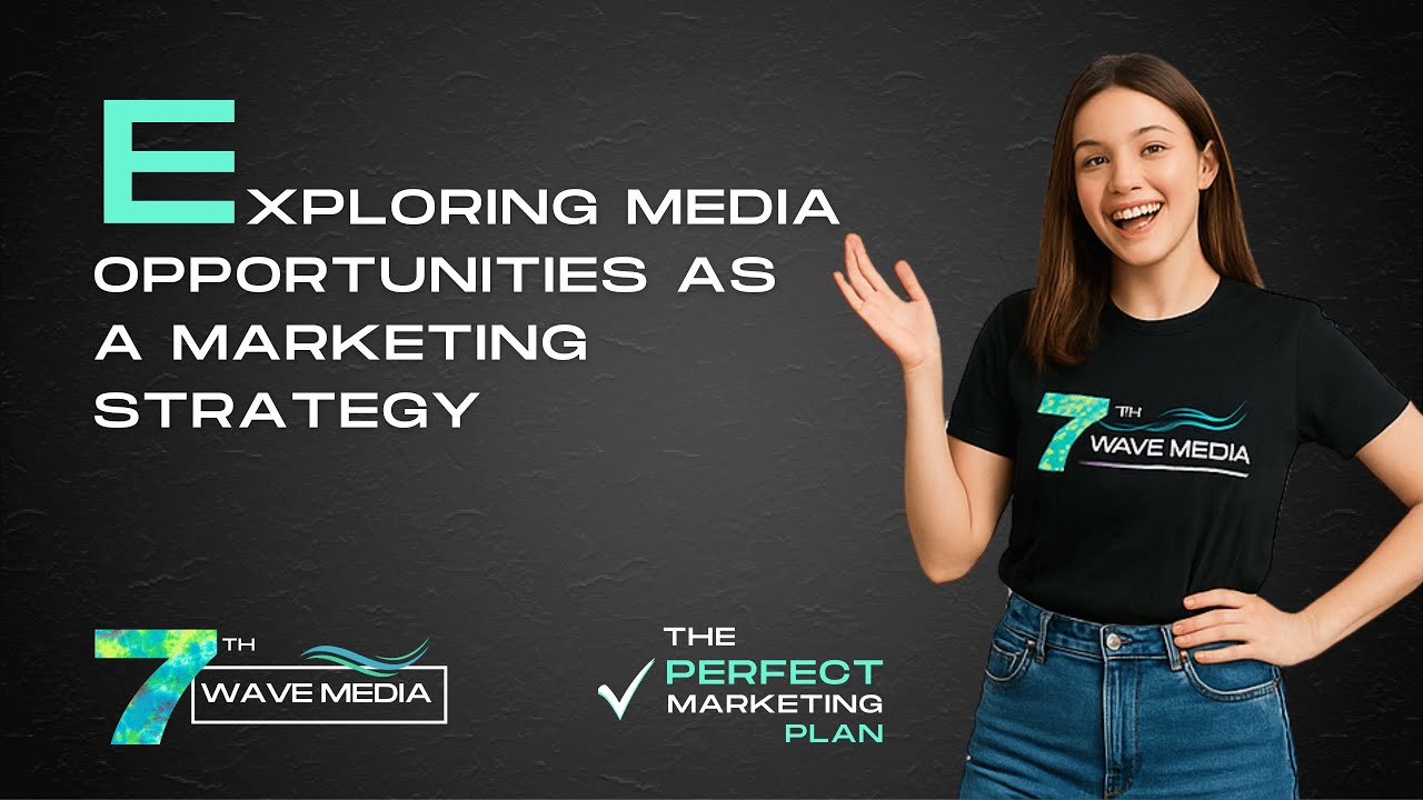 Exploring media opportunities as a marketing strategy.