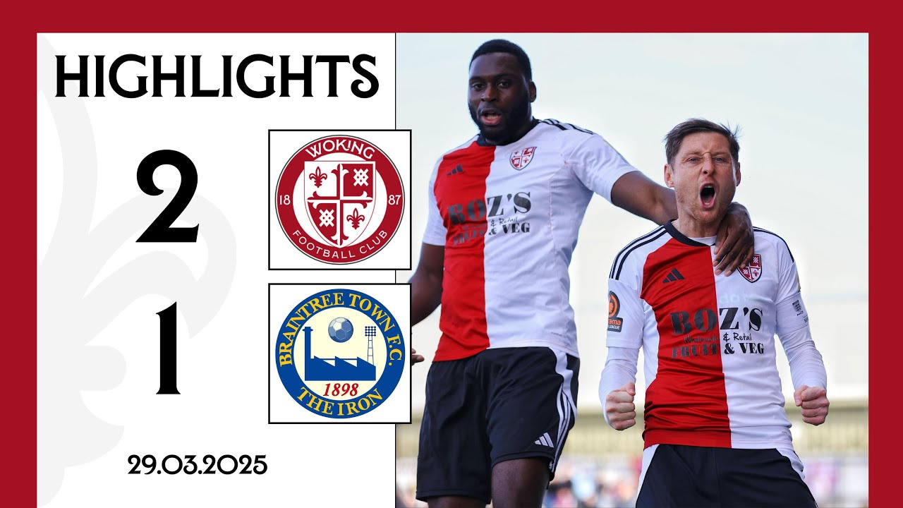 Woking 2-1 Braintree Town | Match Highlights