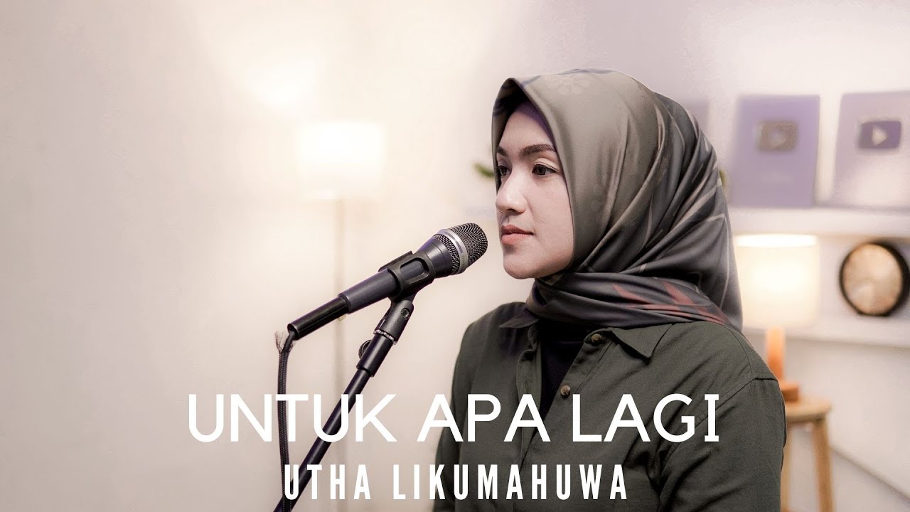 UNTUK APA LAGI - UTHA LIKUMAHUWA | COVER BY UMIMMA KHUSNA