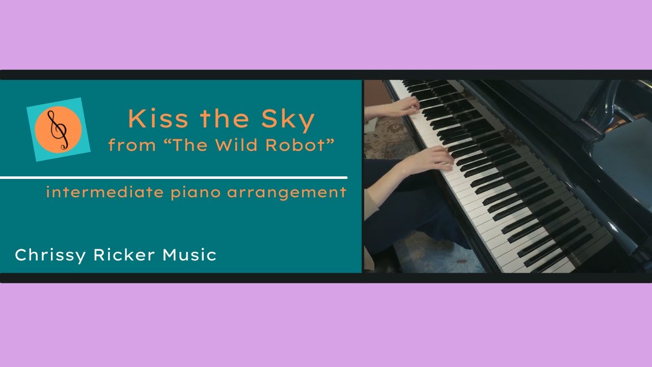 Kiss the Sky | The Wild Robot (intermediate piano) - Maren Morris - Arr. Chrissy Ricker