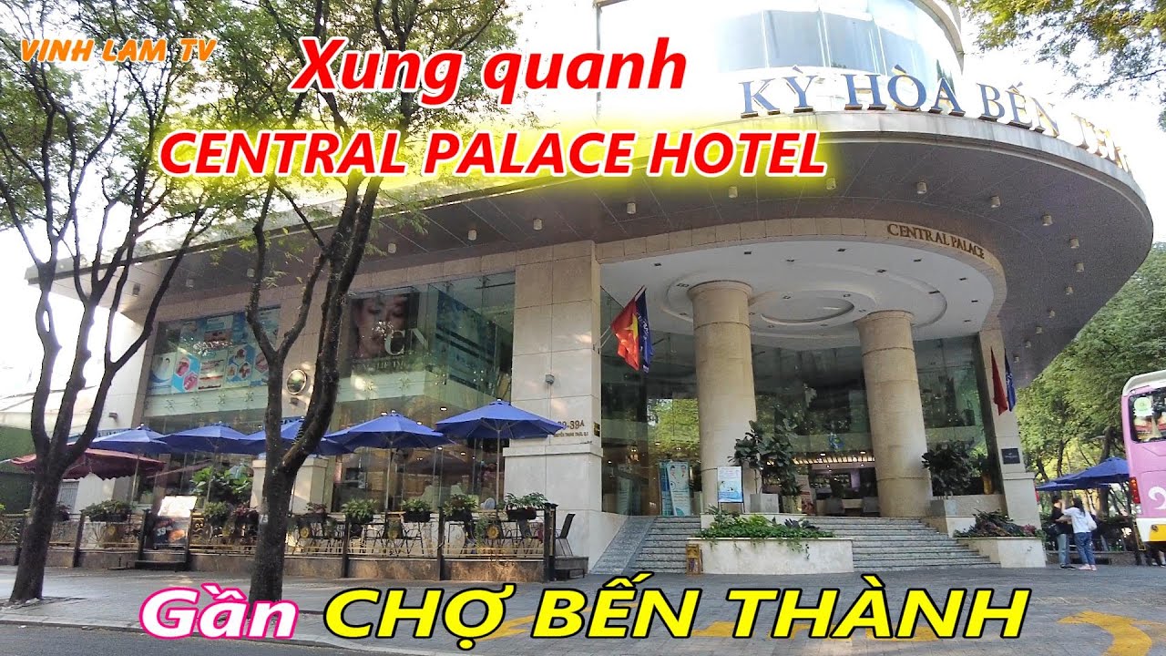 Dạo quanh Khách Sạn Central Palace gần Chợ Bến Thành Sài Gòn (Ngày và Đêm)