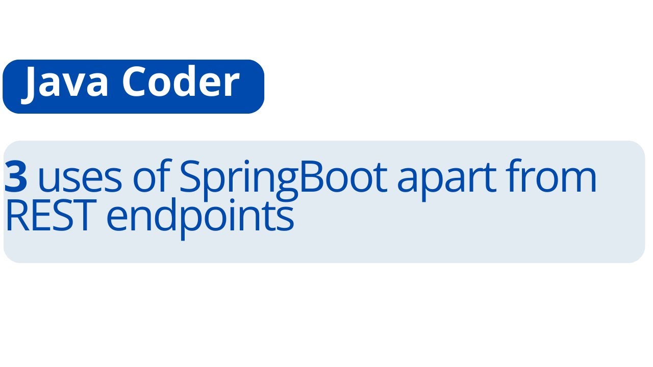 3 uses of SpringBoot framework outside of REST
