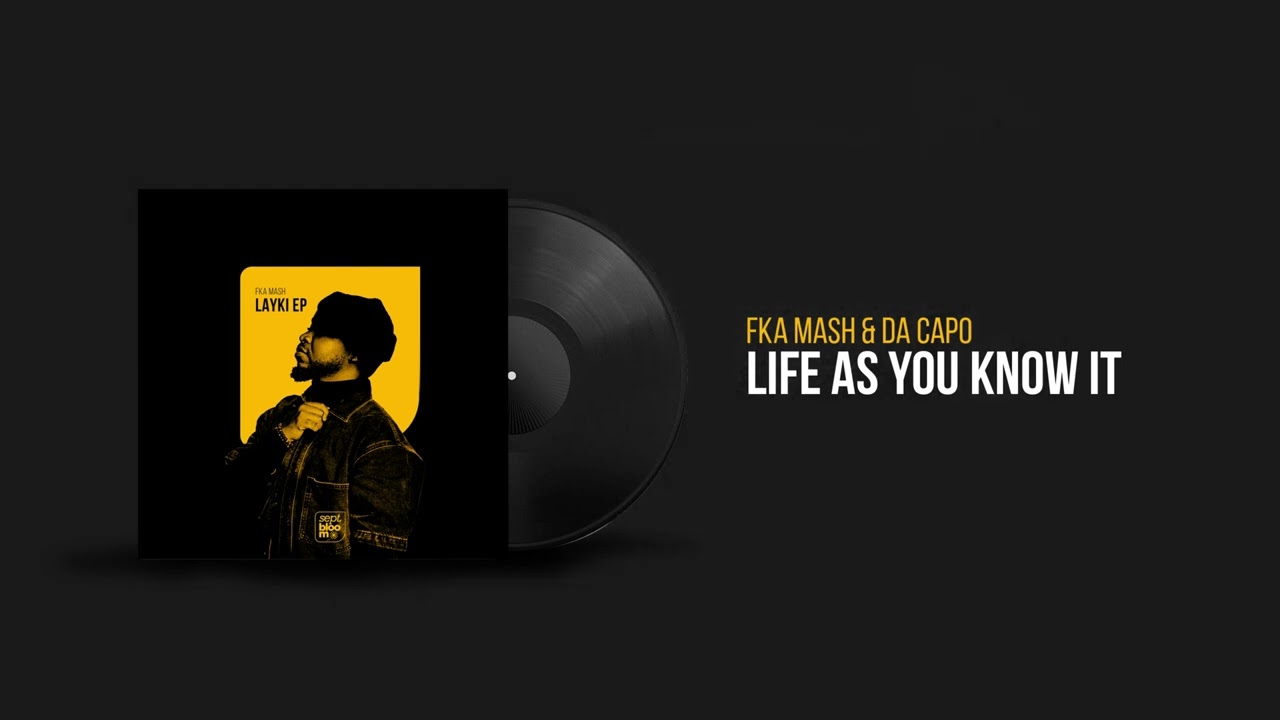 Fka Mash and Da Capo - Life As You Know It (Visualiser)