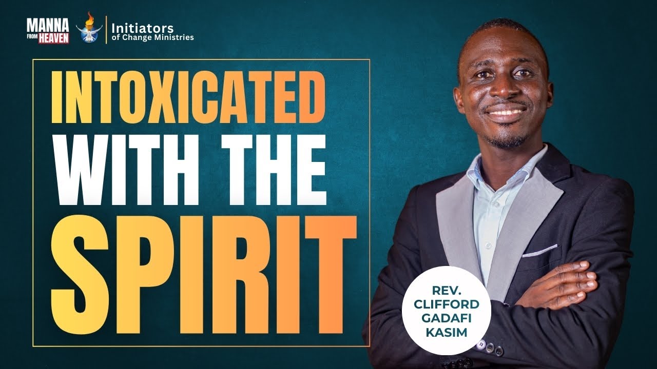 INTOXICATED WITH THE SPIRIT  | MANNA FROM HEAVEN | REV. CLIFFORD GADAFI KASIM