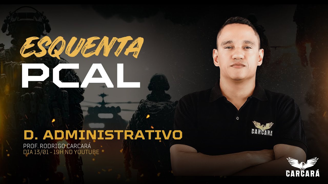 Esquenta PCAL - Direito Administrativo ( Prof. Rodrigo Carcará)