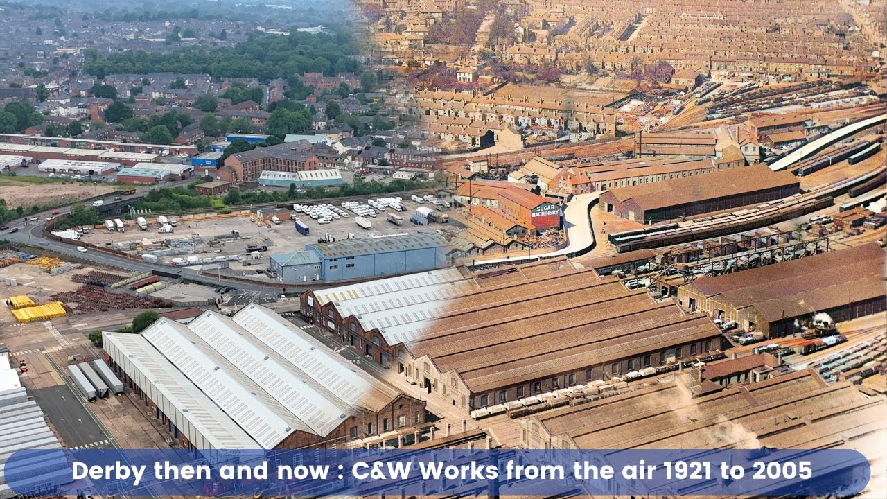 Derby Then and now : Alstom/Carriage and wagon works site from the air 1921 to 2025. Railway200