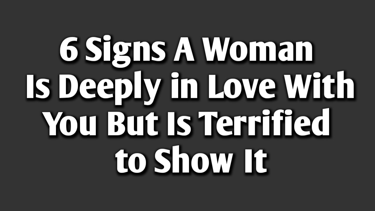 6 Signs a Woman Is Deeply in Love With YouBut Is Terrified to Show It || Psych Secrets