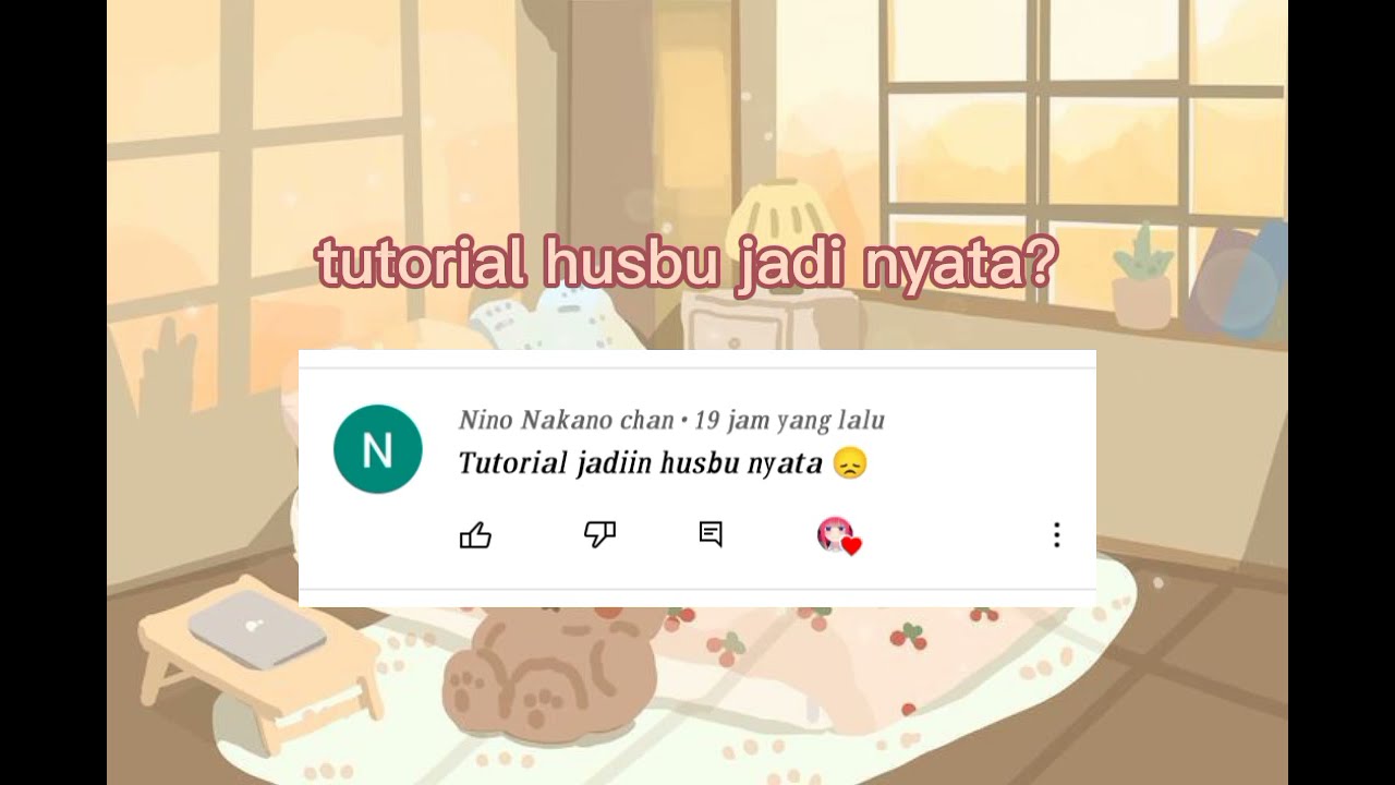 tutorial husbu jadi nyata!?
