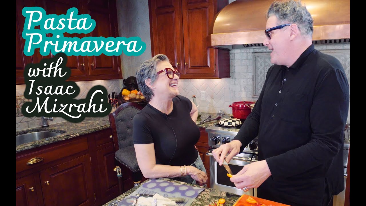 Pasta Primavera with Caroline Manzo and Isaac Mizrahi