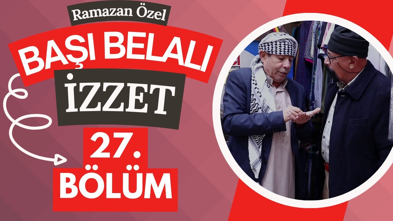 Başı Belalı İzzet - 27. Bölüm (Ramazan Özel)