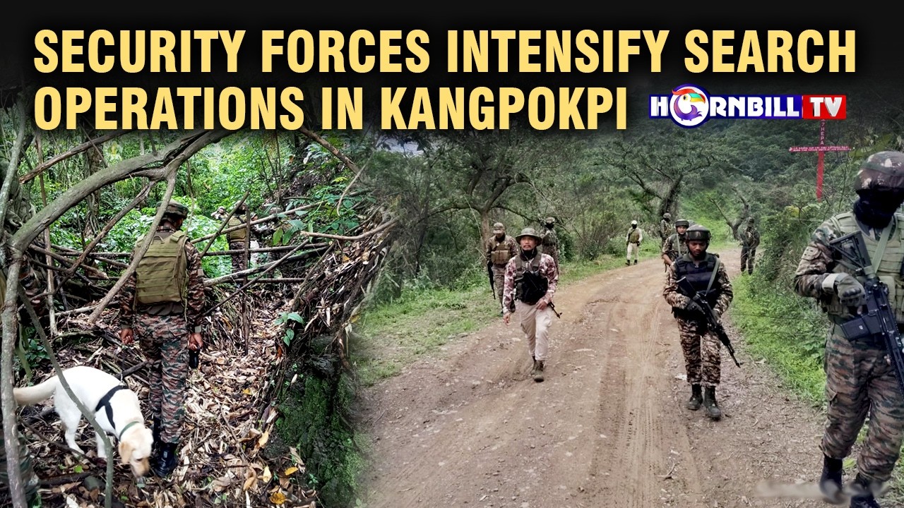 SECURITY FORCES INTENSIFY SEARCH OPERATIONS IN KANGPOKPI