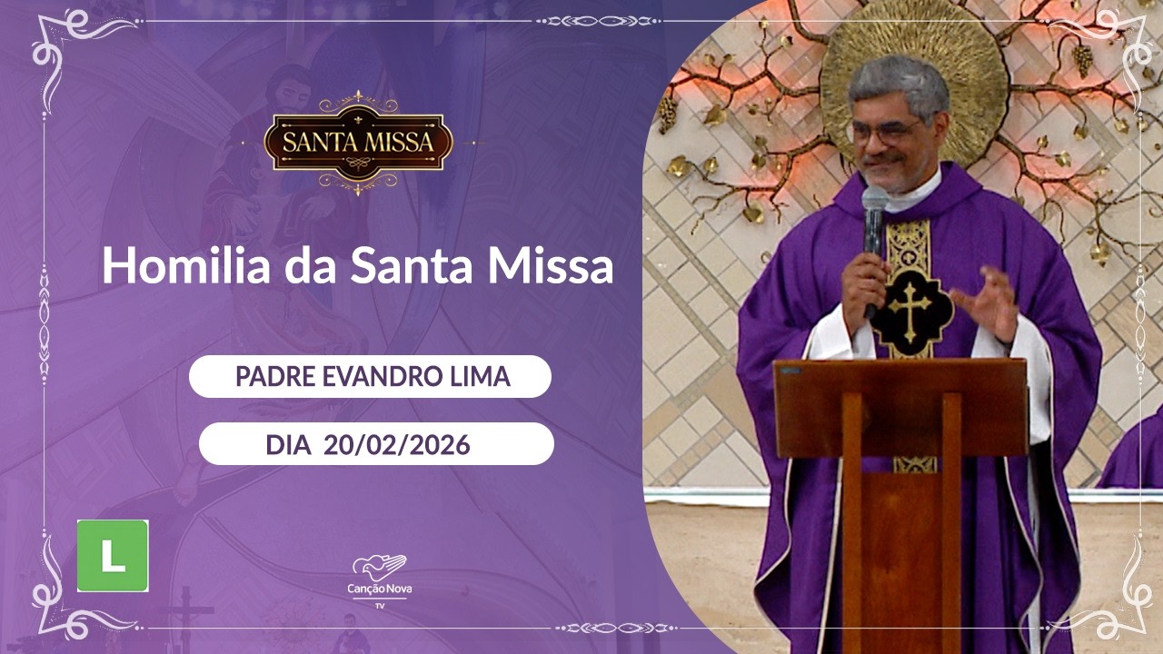 Homilia da Santa Missa - Padre Evandro Lima - 20/02/2026