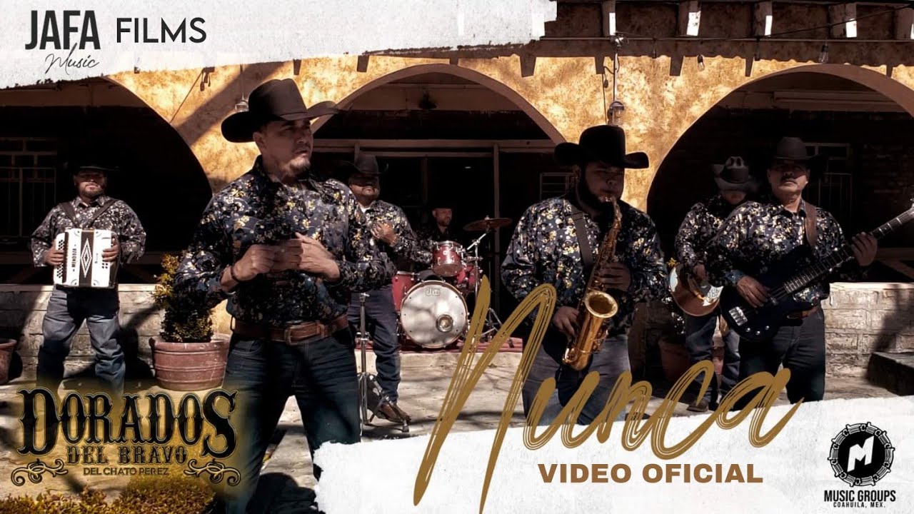 Nunca • @Dorados Del Bravo del Chato Pérez,  Video Oficial