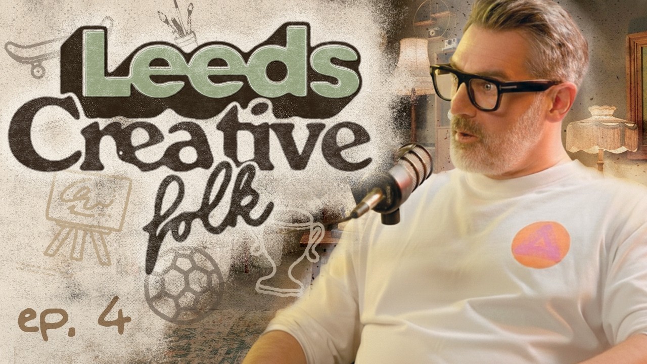 How can we connect as creatives? | Leeds Creative Folk ep. 4 - Jonny O’Reardon