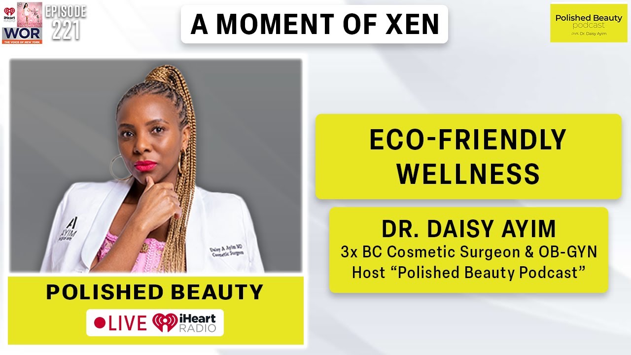 Eco-Friendly Wellness w/ Dr. Daisy Ayim Ep221