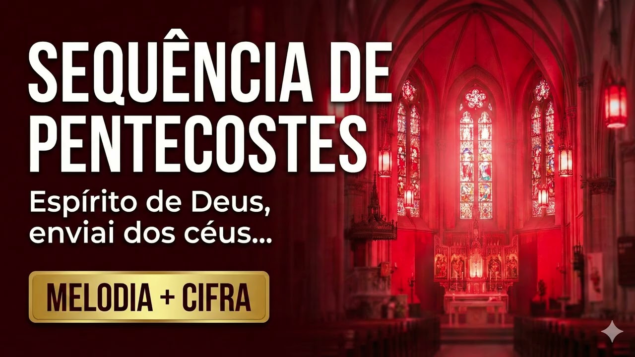 Sequência de Pentecostes - Espírito de Deus, enviai dos céus | Melodia e Cifra (Solenidade)