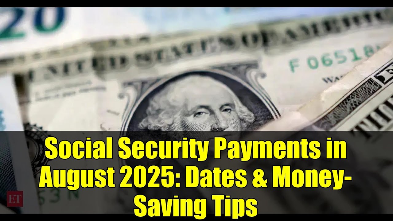 Social Security Payments in August 2025: Dates & Money-Saving Tips